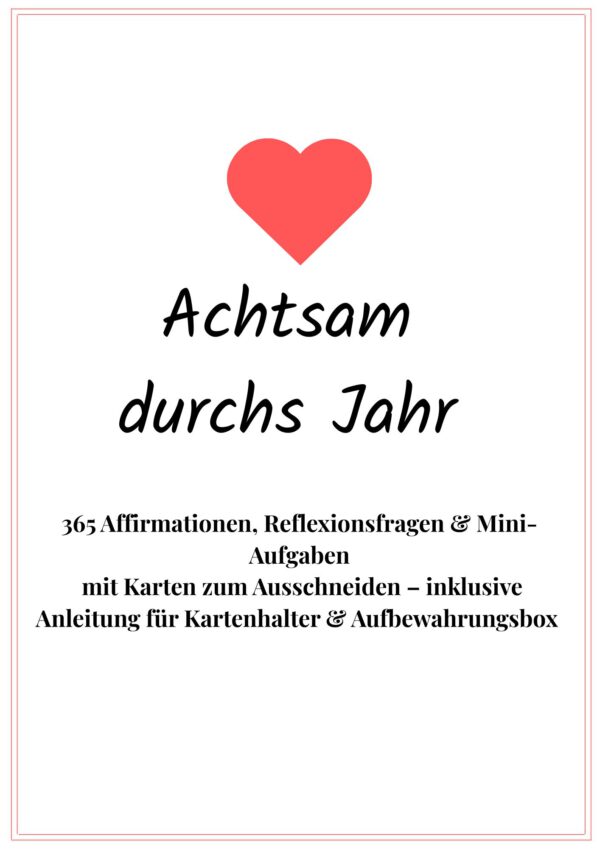 Achtsam durchs Jahr - 365 Affirmationen, Reflexionsfragen & Mini-Aufgaben (inkl. Karten zum Ausschneiden + Kartenhalter & Aufbewahrungsbox)