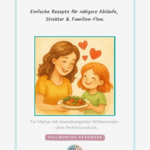 Vollbunt Kochen mit Kindern - Einfache Rezepte für ruhige Abläufe, Struktur & Familien-Flow